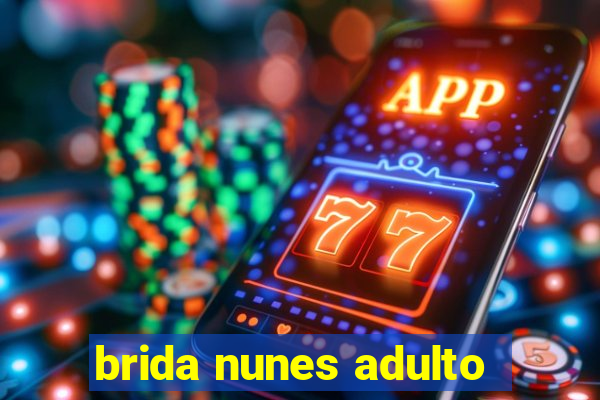 brida nunes adulto